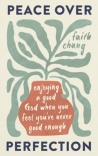 Peace over Perfection - Enjoying a Good God When You Feel You're Never Good Enough